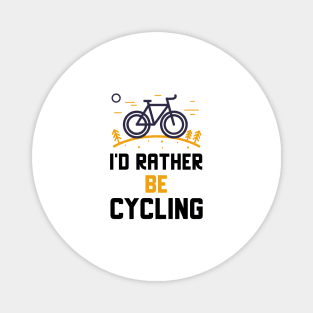 I'd Rather Be Cycling Magnet